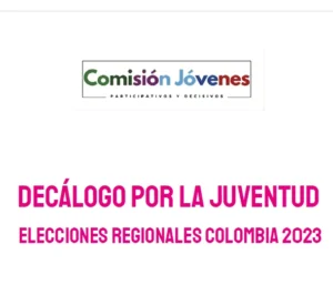 Decálogo por la Juventud: Este decálogo se construye a partir de las preocupaciones y propuestas expresadas por la juventud en distintos espacios de participación de la Comisión y otros escenarios juveniles.