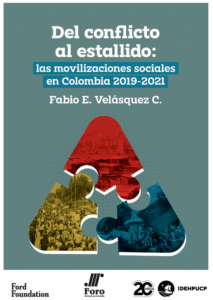 Del conflicto al estallido: las movilizaciones sociales en Colombia 2019 – 2021