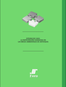 Estudio de caso: la participación ciudadana en las mesas ambientales de Antioquia.